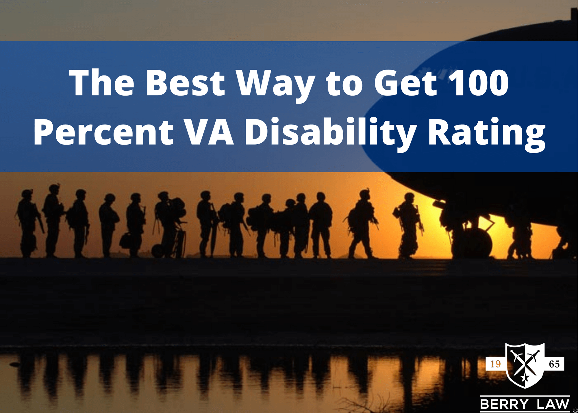 The Best Way to Get 100 Percent VA Disability Rating