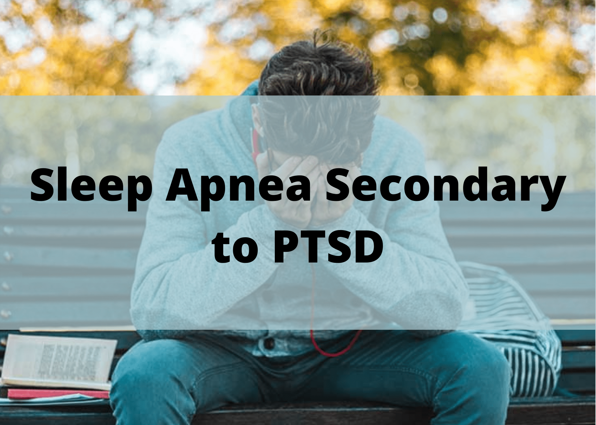 Sleep Apnea Secondary to PTSD