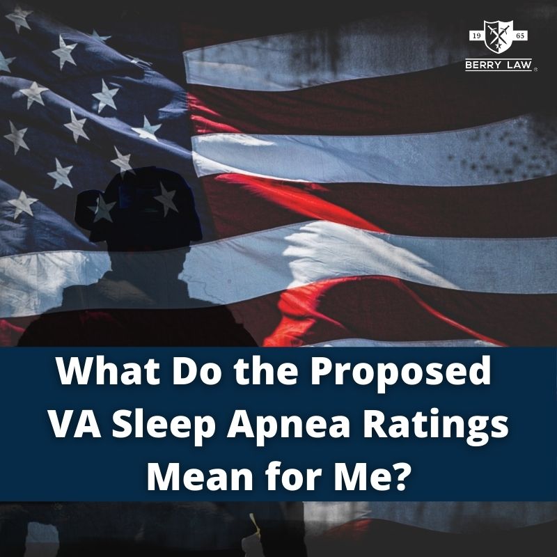 What Do the Proposed VA Sleep Apnea Ratings Mean for Me? Berry Law