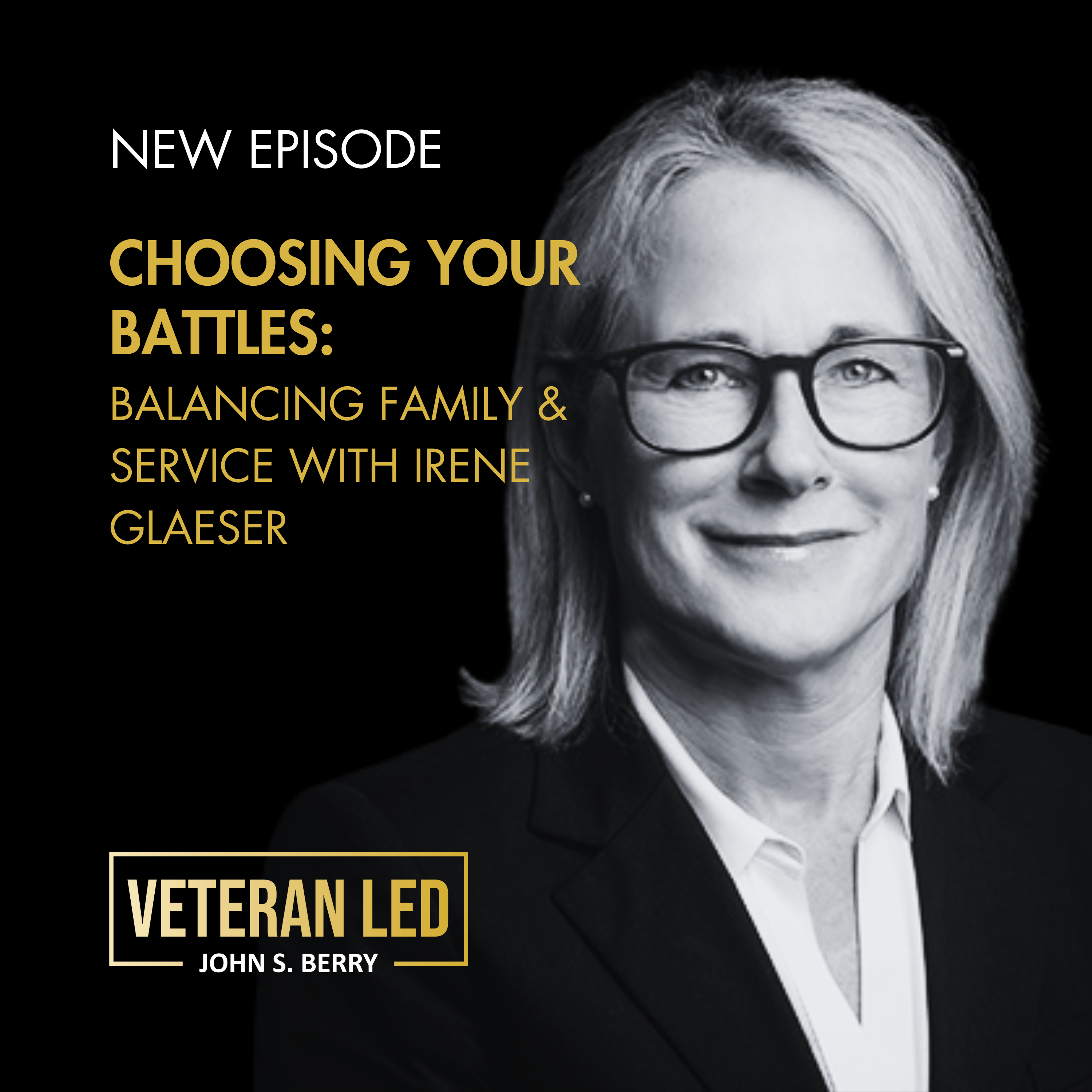 Episode 66: Choosing Your Battles: Balancing Family & Service with Irene Glaeser