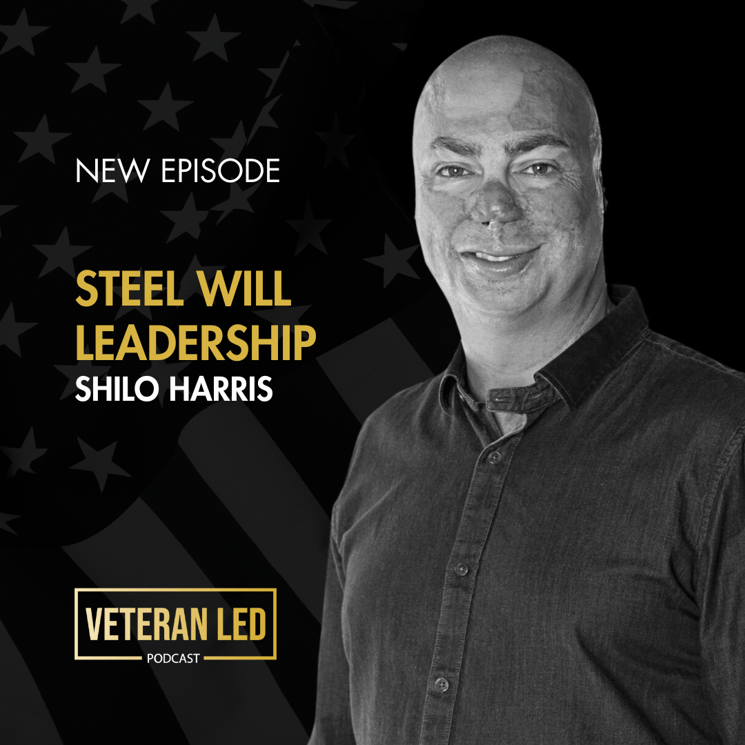 Episode 77: Steel Will Leadership with Shilo Harris