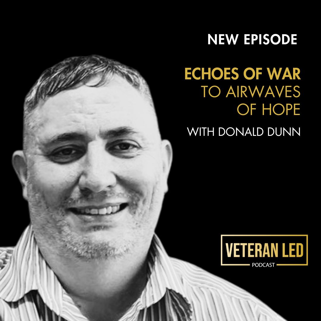 Ep. 82 Echoes of War to Airwaves of Hope: Donald Dunn’s Veteran Media Revolution