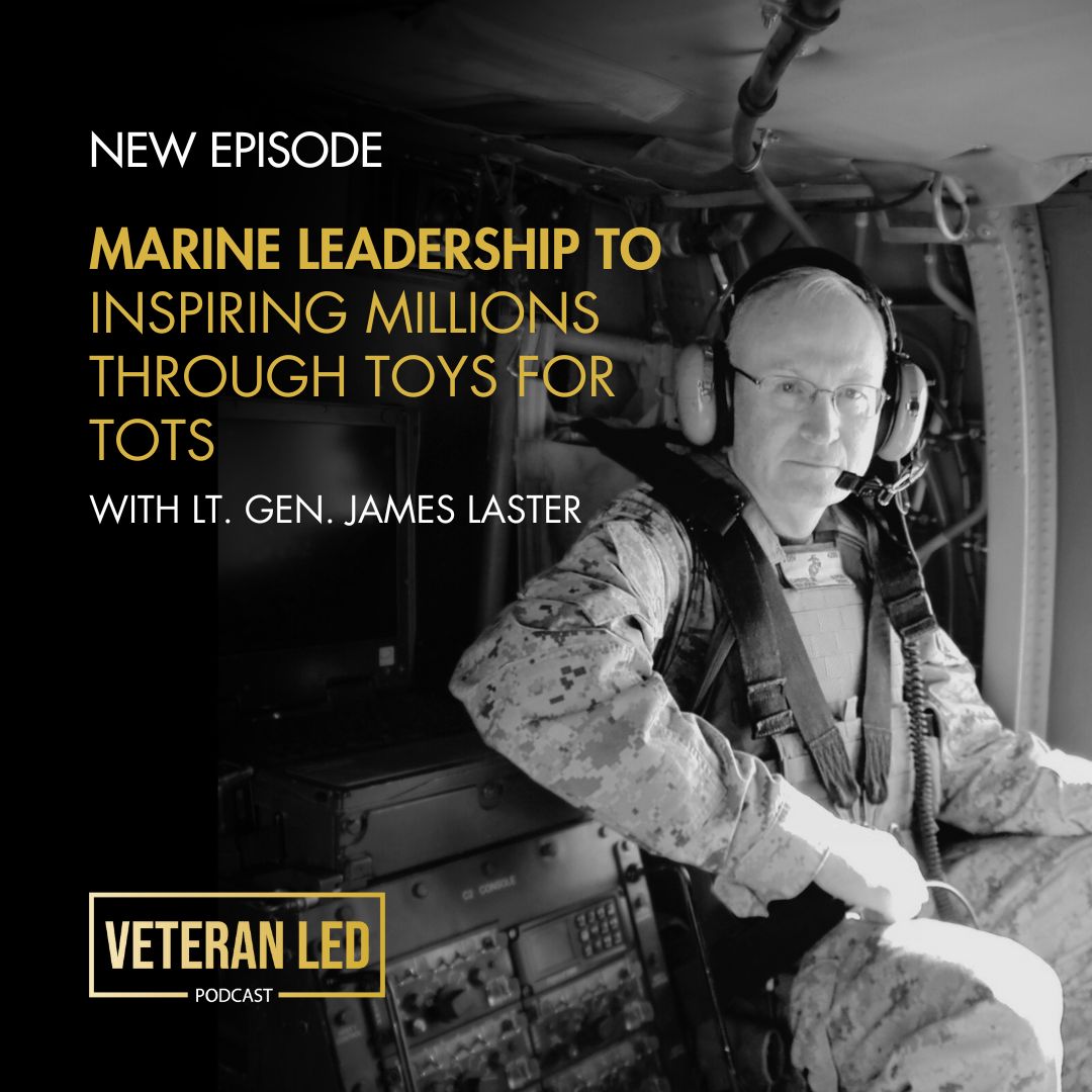 Ep. 83 Marine Leadership to Inspiring Millions Through Toys for Tots with Lt. Gen. James Laster