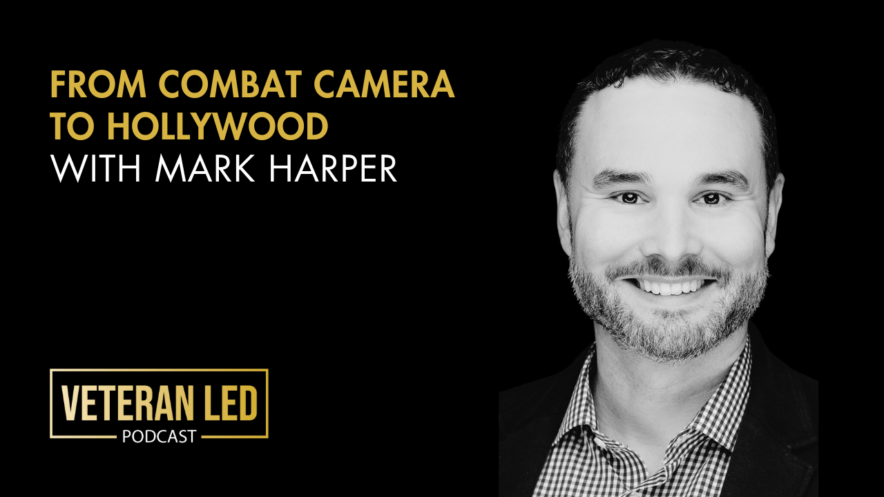 Ep. 81: From Combat Camera to Hollywood: Mark Harper’s Journey in Military and Entertainment