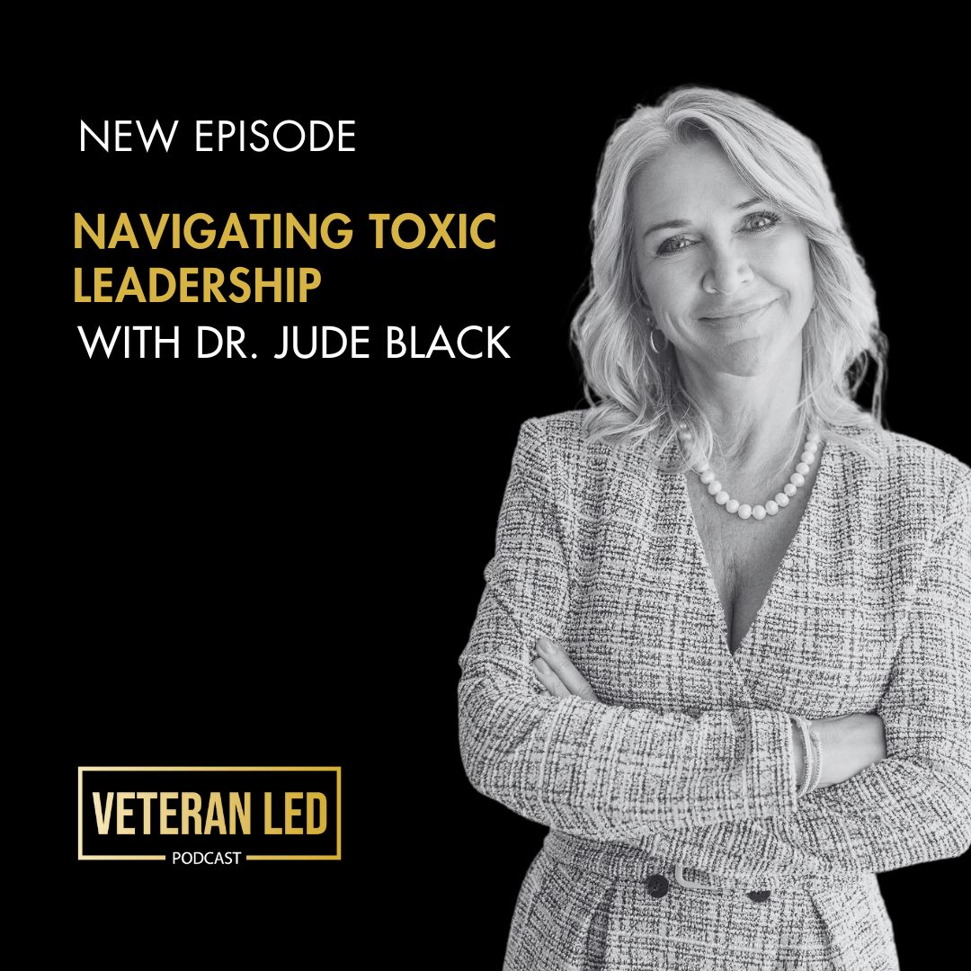 Ep. 92: Navigating Toxic Leadership with Dr. Jude Black