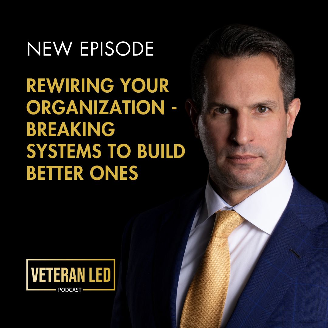 Ep. 98: Rewiring Your Organization – Breaking Systems to Build Better Ones