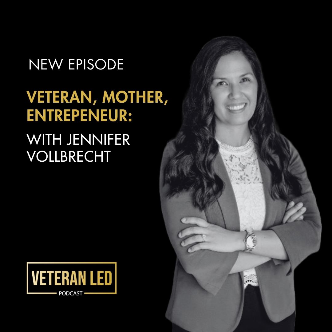 Ep. 107: Veteran, Mother, Entrepreneur with Jennifer Vollbrecht  