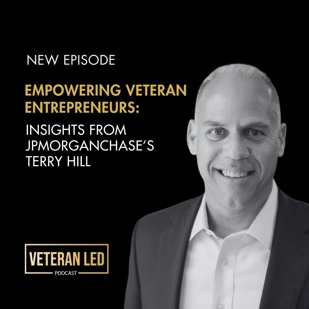 Ep. 108: Empowering Veteran Entrepreneurs: Insights from JPMorganChase’s Terry Hill