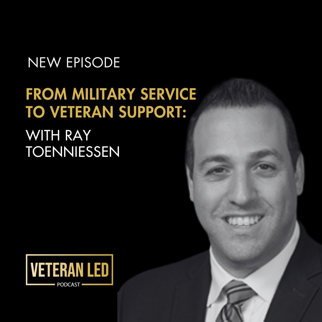 Ep. 109: From Military Service to Veteran Support: How IVMF is Transforming Veterans’ Lives with Ray Toenniessen