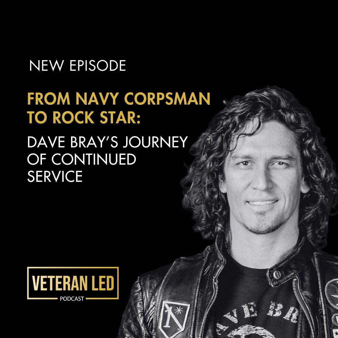 Ep. 112: From Navy Corpsman to Rock Star: Dave Bray’s Journey of Continued Service